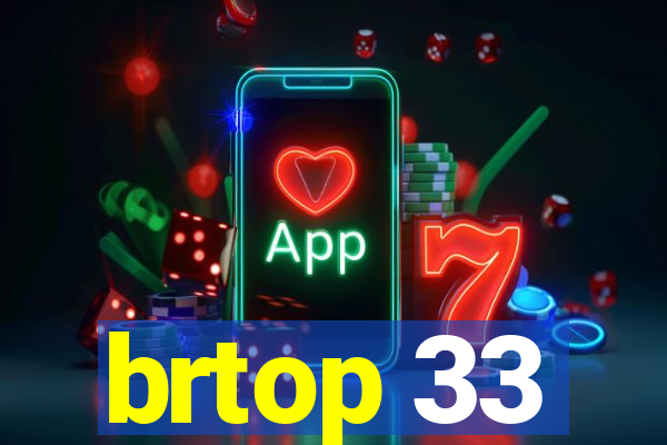 brtop 33